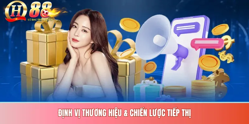 Định vị thương hiệu & chiến lược tiếp thị