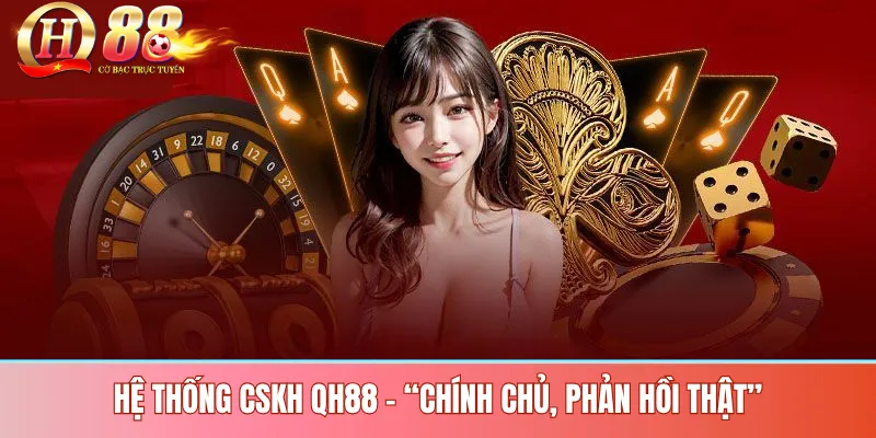 Liên Hệ QH88 – Trung Tâm Hỗ Trợ Chính Chủ, Phản Hồi Nhanh 1 Hệ thống CSKH QH88 – “Chính chủ, phản hồi thật”
